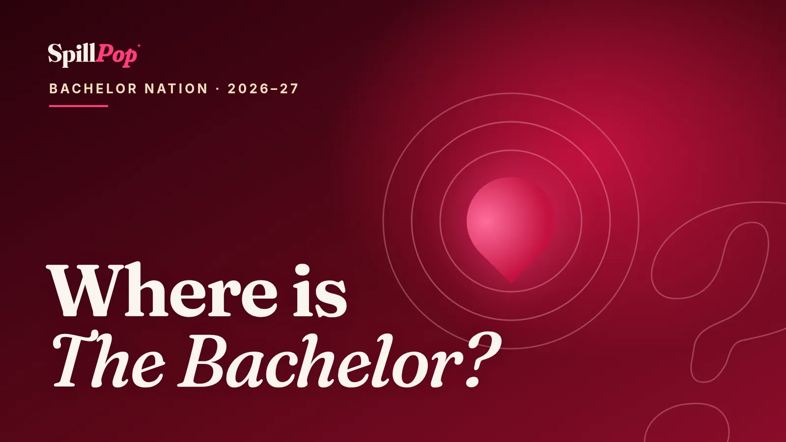 SpillPop cover art: a single rose in deep red and gold with the words Where is The Bachelor? 2026–27 explained
