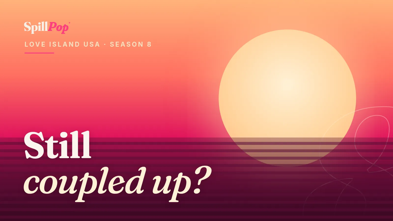 SpillPop cover art: a sunset over striped water with the words Still coupled up? Love Island USA Season 8